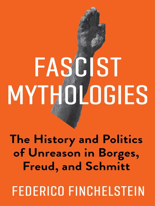 Title details for Fascist Mythologies by Federico Finchelstein - Available